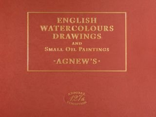 ENGLISH WATERCOLOURS DRAWINGS AND SMALL OIL PAINTINGS. Agnew's 127 th …