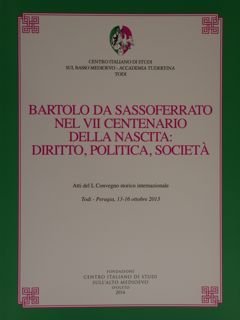 Bartolo da Sassoferrato nel VII centenario della nascita: diritto, politica, …