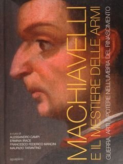 Machiavelli e il mestiere delle armi. Guerra, arti e potere …