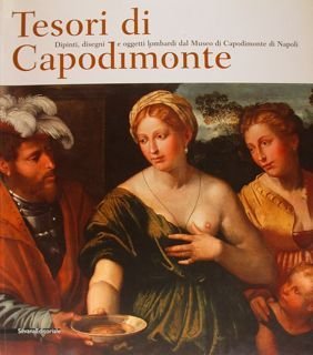 Tesori di Capodimonte. Dipinti, disegni e oggetti lombardi dal Museo …