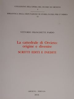 La cattedrale di Orvieto: origine e divenire. Scritti editi e …