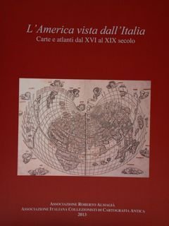 L'America vista dall'Italia. Carte e atlanti dal XVI al XIX …