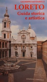 Loreto. Guida storica e artistica.