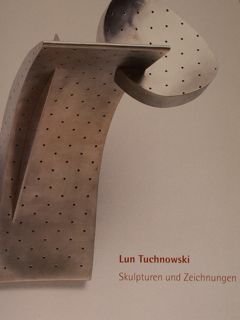 Lun Tuchnowski. Skulpturen und Zeichnungen. Karlsruhe, 10. Dezember 1992 - …