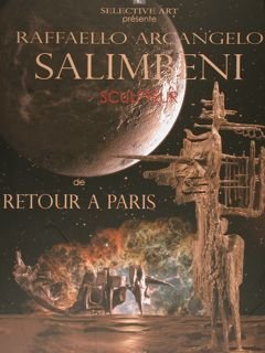 Raffaello Arcangelo Salimbeni. Ritorno a Parigi.Le retour a Paris. Paeris, 5 ottobre - 30 novembre 2006.