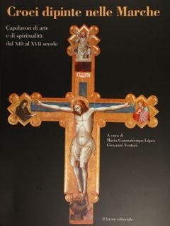 Croci dipinte nelle Marche. Capolavori di arte e spiritualità dal …