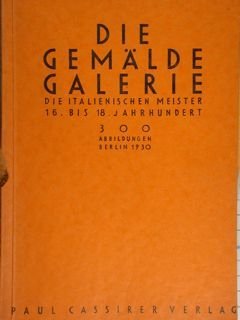 Staatliche Museen Berlin. Die Gemalde Galerie. Die Italienischen meister 16. …