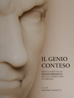 Il genio conteso. Mito e fortuna di Donato Bramante nel …