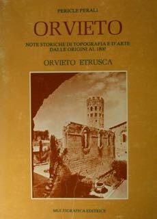 Orvieto. Note storiche di topografia. Note storiche d'arte, dalle origini …