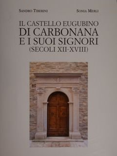 Il Castello eugubino di Carbonana e i suoi Signori (secoli …