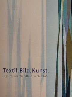 Textil. Bild. Kunst. Das textile Wandbild nach 1945. Dortmund, 29.11.2014 …