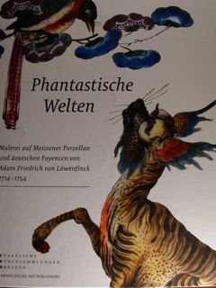 Phantastische Welten. Malerei auf Meissener Porzellan und deutschen Fayencen von …