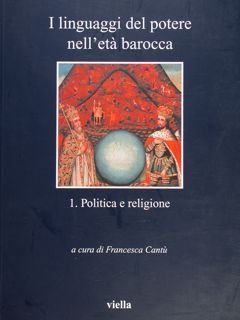 I linguaggi del potere nell'età barocca. 1. Politica e religione.
