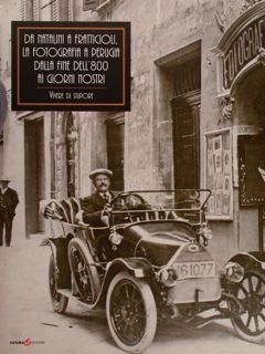 Da Natalini a Fratticioli, la fotografia a Perugia dalla fine …