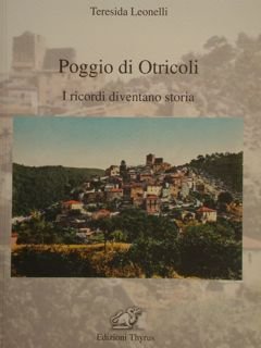 Poggio di Otricoli. I ricordi diventano storia.