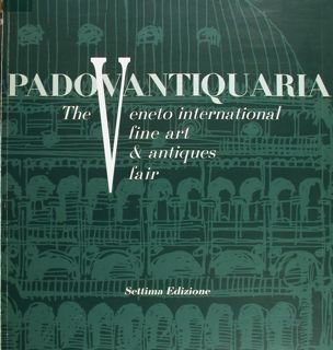 Padovantiquaria. The Veneto international fine art & antiques fair. Settima …