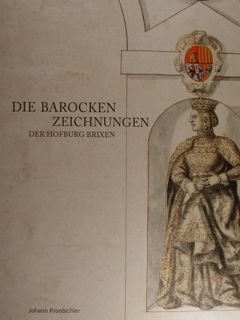 Die Barocken Zeichnungen. Der Hofburg Brixen, Brixen, 06.06 - 27.09.2015.