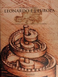 'Parleransi li omini'. Leonardo e l'Europa. Dal disegno delle idee …