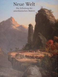 Neue Welt. Die Erfindung der amerikanischen Malerei. Stuttgart, 21 Juli …