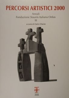 Percorsi Artistici 2000. Annali Fondazione Stauròs Italiana Onlus, III.