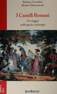 I Castelli Romani. Un viaggio nello spazio e nel tempo.
