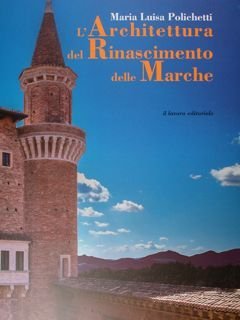 L'Architettura del Rinascimento delle Marche.