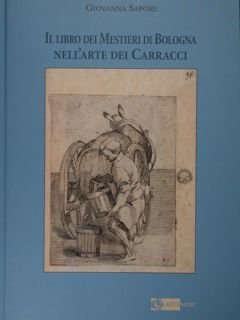 Il Libro dei Mestieri di Bologna nell'arte dei Carracci.