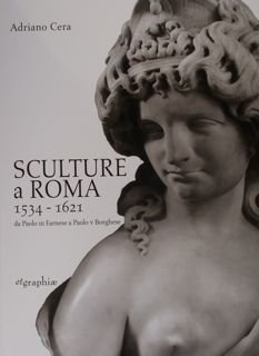 Sculture a Roma 1534 - 1621 da Paolo III Farnese …