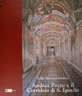 Andrea Pozzo e il Corridoio di S. Ignazio. Una bellissima idea.