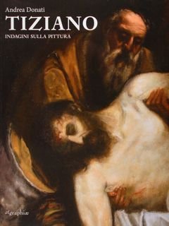 Tiziano. Indagini sulla pittura.
