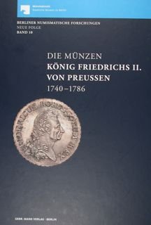 Die Munzen Konig Friedrichs II: von Preussen 1740 - 1786.