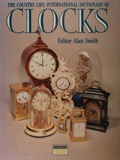 The Country Life International Dictionary Of Clocks.
