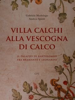 Villa Calchi alla Vescogna di Calco. Il Palazzo di Bartolomeo …