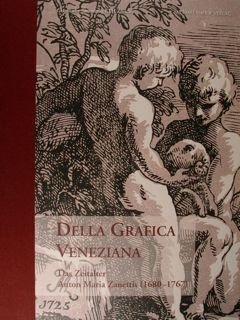Della Grafica Veneziana. Das Zeitalter Anton Maria Zanettis (1680-1767). Graphische …