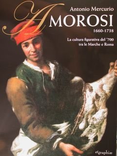Antonio Mercurio Amorosi 1660 - 1738. La cultura figurativa del …