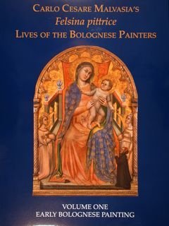 Carlo Cesare Malvasia's, Felsina pittrice, Lives of the Bolognese Painters. …
