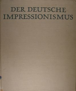 Der Deutsche Impressionismus. Die Hauptmeister in der Malerei.