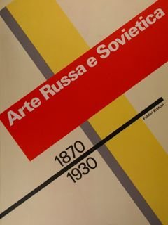 Arte Russa e Sovietica 1870- 1930. Torino, Lingotto , luglio …