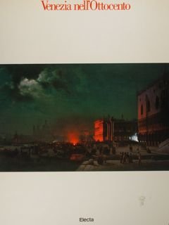 Venezia nell'Ottocento. Immagini e mito. Venezia, dicembre 1983 - marzo …