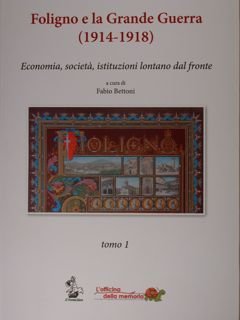 Foligno e la Grande Guerra (1914-1918). Economia, società, istituzioni lontano …