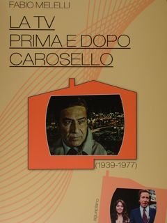La TV prima e dopo carosello (1939-1977). Perugia, 4 febbraio …