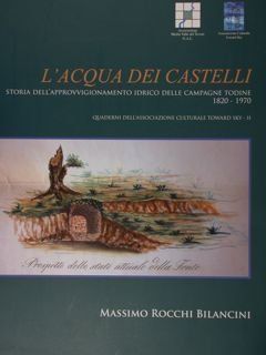 L'acqua dei castelli. Storia dell'approvigionamento idrico delle campagne todine. 1820-1970.