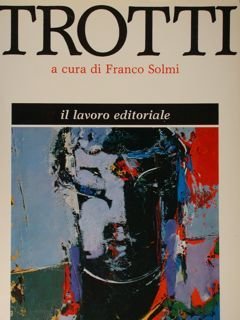 Trotti. Mostra antologica. Ancona, 13 novembre 1982 - 16 gennaio1983.