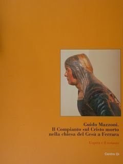 Guido Mazzoni. Il Compianto su Cristo morto nella chiesa del …