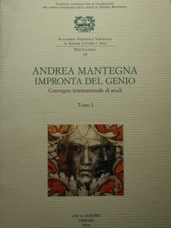 Andrea Mantegna impronta del genio. Convegno internazionale di studi. Tomo I/II.
