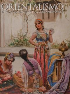 Orientalismo. In viaggio dall'Egitto a Costantinopoli. Milano, 24 marzo - …