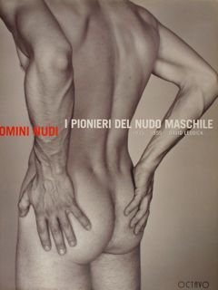 Uomini nudi. I pionieri del nudo maschile 1935 - 1955.