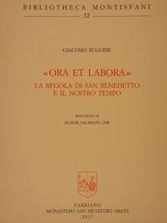 'Ora et Labora'. La regola di San Benedetto e il …