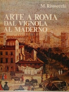 Arte a Roma dal Vignola al Maderno.