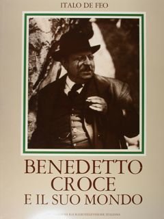 Benedetto Croce e il suo mondo.